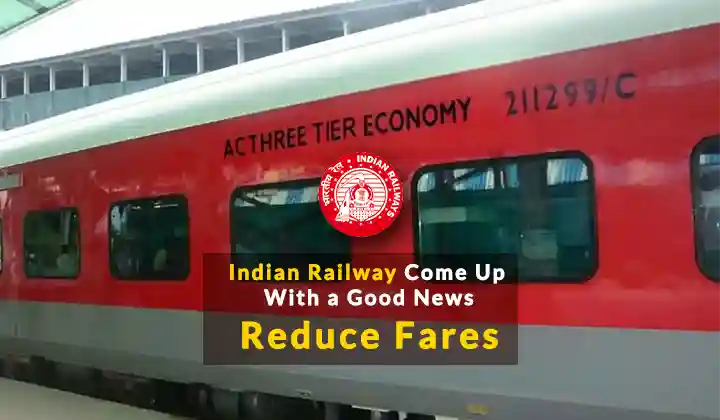 Indian railway come up with a good news - Reduce fares