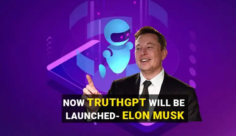 Elon Musk will launch TruthGPT