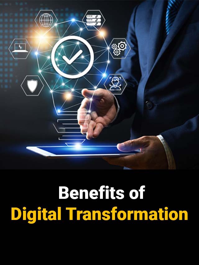 THE BENEFITS OF DIGITAL TRANSFORMATION